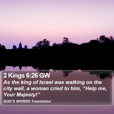 2 Kings 6:26 GW Bible Verse Image
