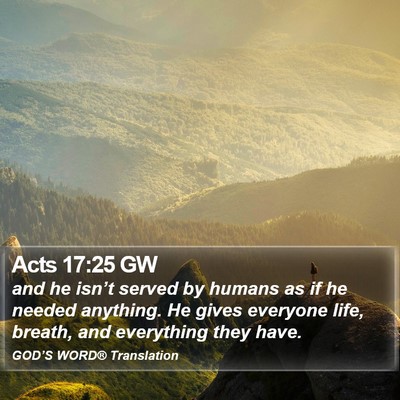 Acts 17:25 GW Bible Verse Image