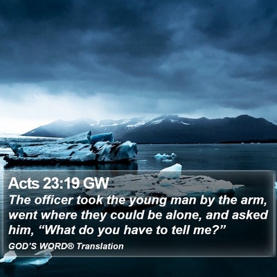 Acts 23:19 GW Bible Verse Image