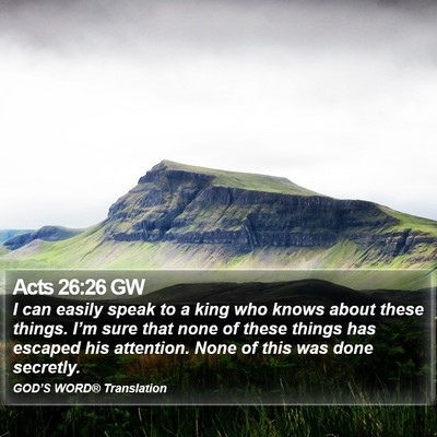 Acts 26:26 GW Bible Verse Image