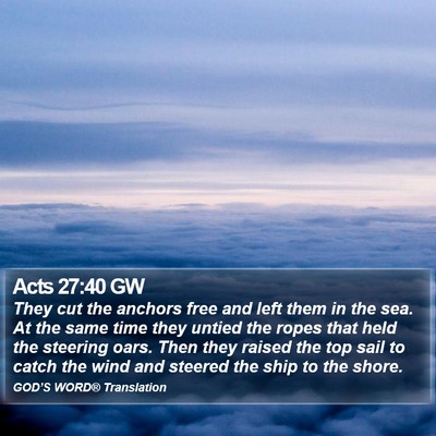 Acts 27:40 GW Bible Verse Image