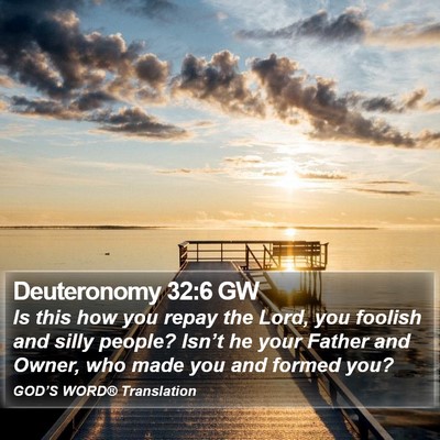 Deuteronomy 32:6 GW Bible Verse Image