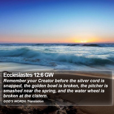 Ecclesiastes 12:6 GW Bible Verse Image