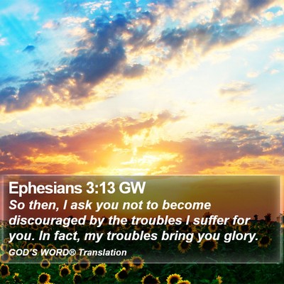 Ephesians 3:13 GW Bible Verse Image