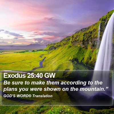 Exodus 25:40 GW Bible Verse Image