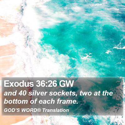 Exodus 36:26 GW Bible Verse Image