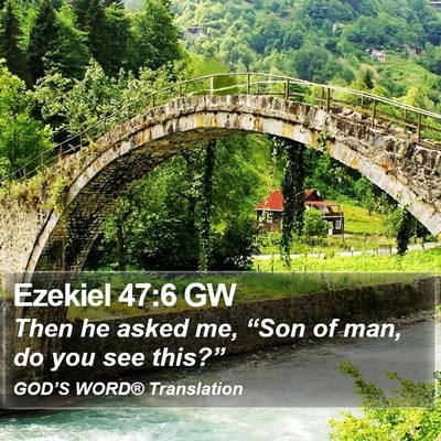Ezekiel 47:6 GW Bible Verse Image