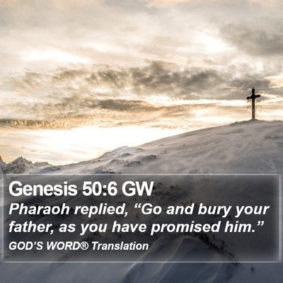 Genesis 50:6 GW Bible Verse Image