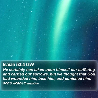 Isaiah 53:4 GW Bible Verse Image