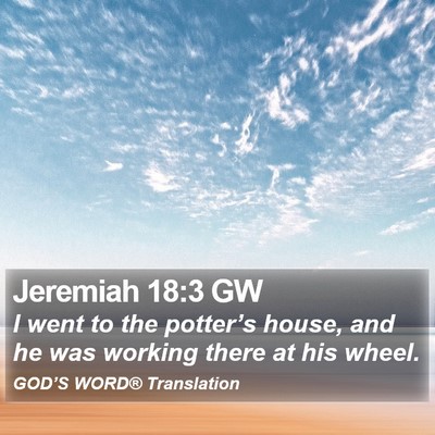 Jeremiah 18:3 GW Bible Verse Image