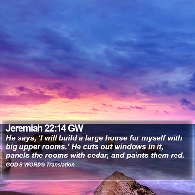Jeremiah 22:14 GW Bible Verse Image