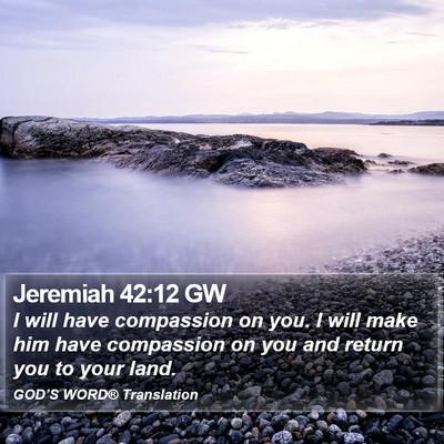 Jeremiah 42:12 GW Bible Verse Image