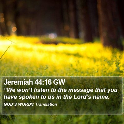 Jeremiah 44:16 GW Bible Verse Image