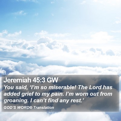 Jeremiah 45:3 GW Bible Verse Image