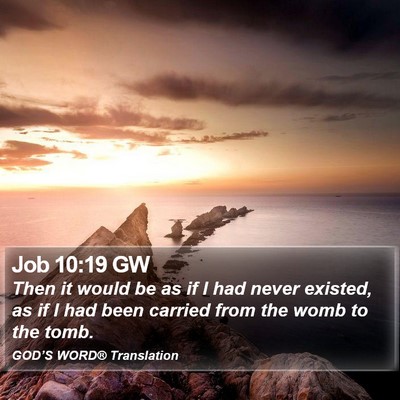 Job 10:19 GW Bible Verse Image