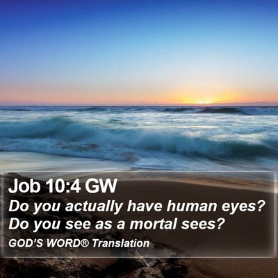 Job 10:4 GW Bible Verse Image