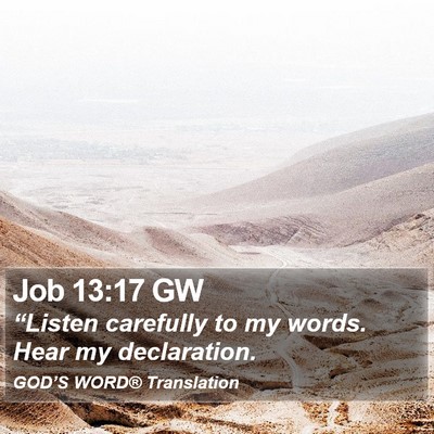 Job 13:17 GW Bible Verse Image