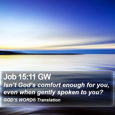Job 15:11 GW Bible Verse Image