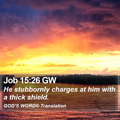Job 15:26 GW Bible Verse Image