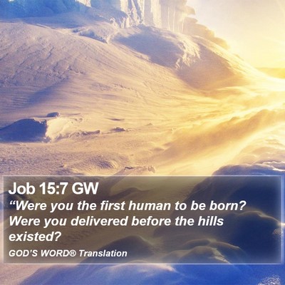 Job 15:7 GW Bible Verse Image