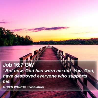 Job 16:7 GW Bible Verse Image