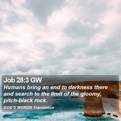 Job 28:3 GW Bible Verse Image