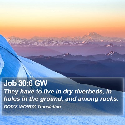 Job 30:6 GW Bible Verse Image