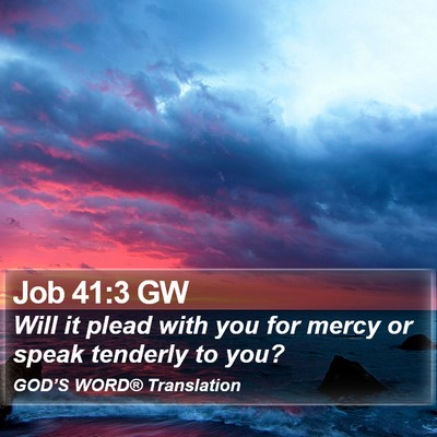 Job 41:3 GW Bible Verse Image