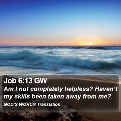 Job 6:13 GW Bible Verse Image