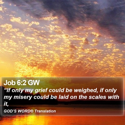 Job 6:2 GW Bible Verse Image