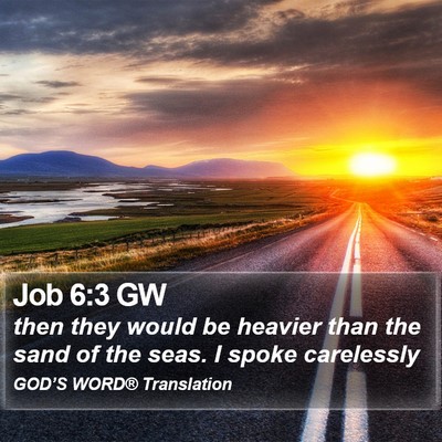 Job 6:3 GW Bible Verse Image