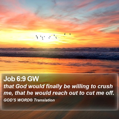 Job 6:9 GW Bible Verse Image