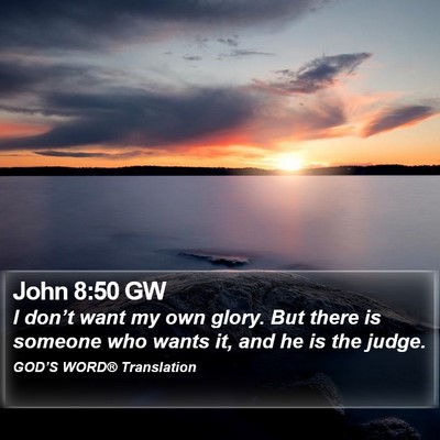 John 8:50 GW Bible Verse Image