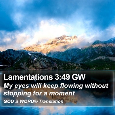 Lamentations 3:49 GW Bible Verse Image