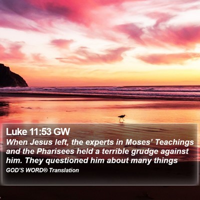 Luke 11:53 GW Bible Verse Image