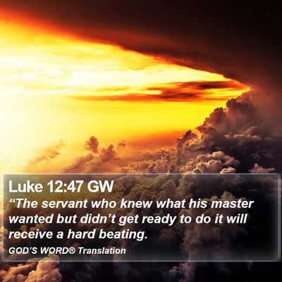 Luke 12:47 GW Bible Verse Image