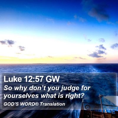 Luke 12:57 GW Bible Verse Image