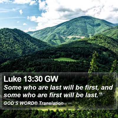 Luke 13:30 GW Bible Verse Image