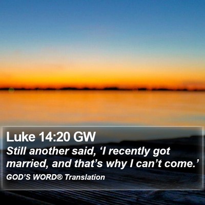 Luke 14:20 GW Bible Verse Image
