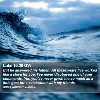 Luke 15:29 GW Bible Verse Image