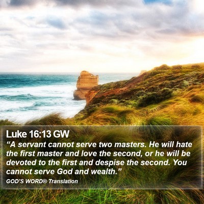 Luke 16:13 GW Bible Verse Image
