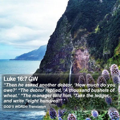 Luke 16:7 GW Bible Verse Image
