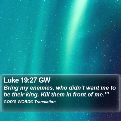 Luke 19:27 GW Bible Verse Image