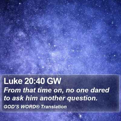 Luke 20:40 GW Bible Verse Image