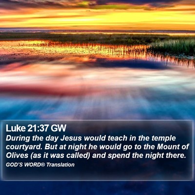 Luke 21:37 GW Bible Verse Image