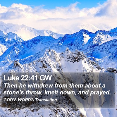 Luke 22:41 GW Bible Verse Image
