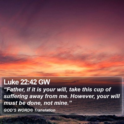 Luke 22:42 GW Bible Verse Image