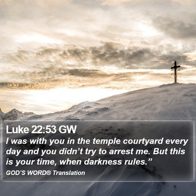 Luke 22:53 GW Bible Verse Image