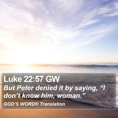 Luke 22:57 GW Bible Verse Image