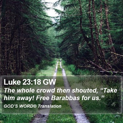 Luke 23:18 GW Bible Verse Image